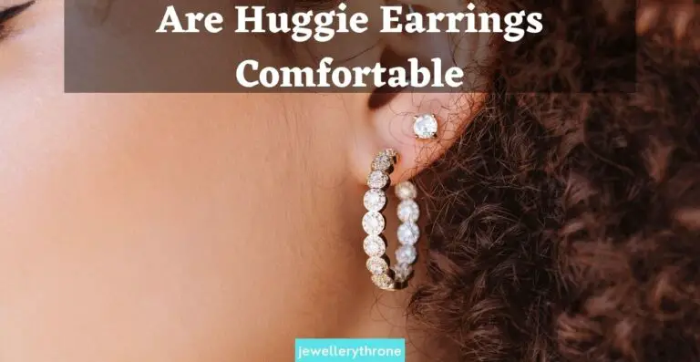 Are Huggie Earrings Comfortable