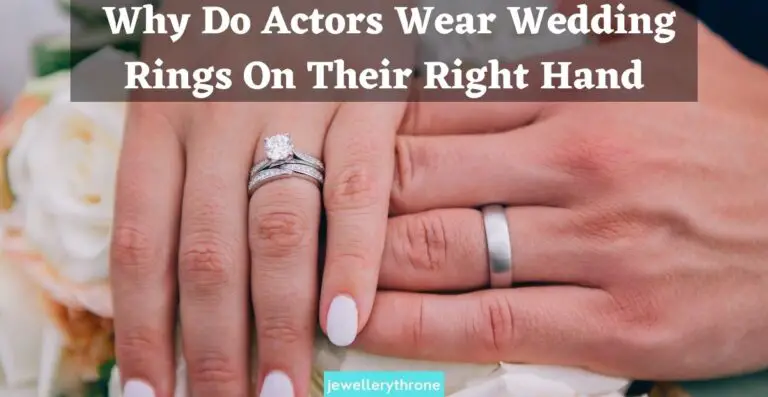 Why Do Actors Wear Wedding Rings On Their Right Hand